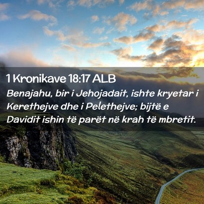 Picture 02 - 1 Kronikave 18:17 ALB - Benajahu, bir i Jehojadait, ishte kryetar i - Bible Verse Picture