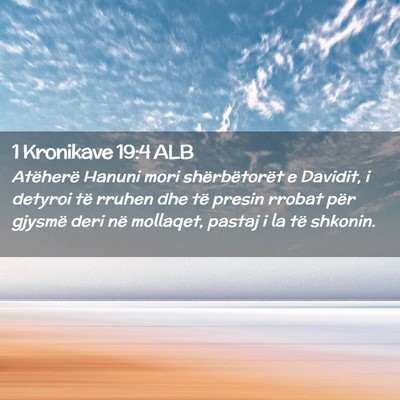 Picture 02 - 1 Kronikave 19:4 ALB - Atëherë Hanuni mori shërbëtorët e Davidit, i - Bible Verse Picture