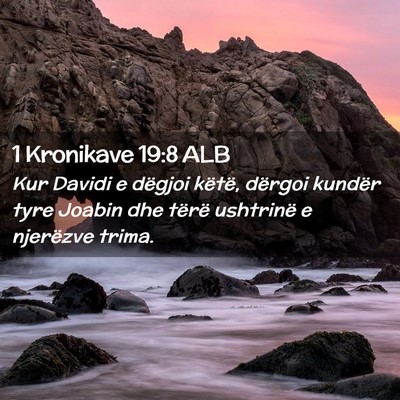 Picture 02 - 1 Kronikave 19:8 ALB - Kur Davidi e dëgjoi këtë, dërgoi kundër tyre - Bible Verse Picture