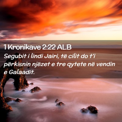 Picture 02 - 1 Kronikave 2:22 ALB - Segubit i lindi Jairi, të cilit do t’i - Bible Verse Picture