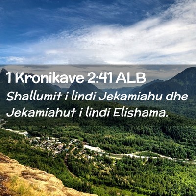 Picture 02 - 1 Kronikave 2:41 ALB - Shallumit i lindi Jekamiahu dhe Jekamiahut i - Bible Verse Picture