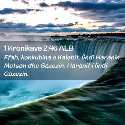 Picture 02 - 1 Kronikave 2:46 ALB - Efah, konkubina e Kalebit, lindi Haranin, Motsan - Bible Verse Picture