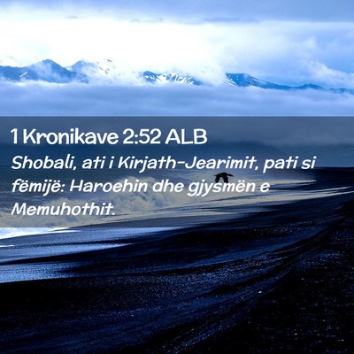 Picture 02 - 1 Kronikave 2:52 ALB - Shobali, ati i Kirjath-Jearimit, pati si - Bible Verse Picture