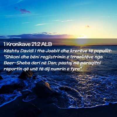 Picture 02 - 1 Kronikave 21:2 ALB - Kështu Davidi i tha Joabit dhe krerëve të - Bible Verse Picture