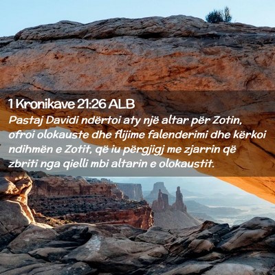 Picture 02 - 1 Kronikave 21:26 ALB - Pastaj Davidi ndërtoi aty një altar për Zotin, - Bible Verse Picture