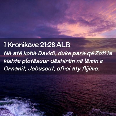 Picture 02 - 1 Kronikave 21:28 ALB - Në atë kohë Davidi, duke parë që Zoti ia - Bible Verse Picture