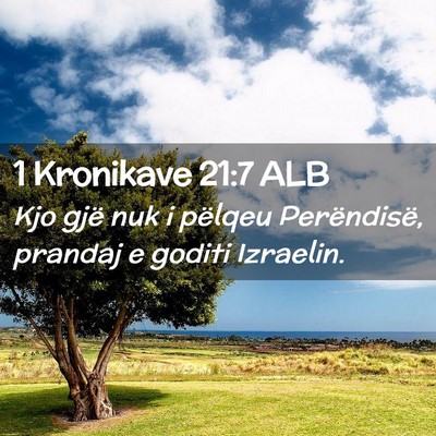 Picture 02 - 1 Kronikave 21:7 ALB - Kjo gjë nuk i pëlqeu Perëndisë, prandaj e - Bible Verse Picture