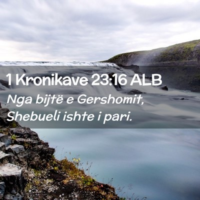 Picture 02 - 1 Kronikave 23:16 ALB - Nga bijtë e Gershomit, Shebueli ishte i - Bible Verse Picture