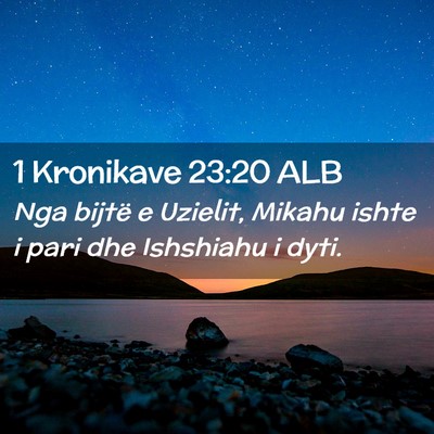 Picture 02 - 1 Kronikave 23:20 ALB - Nga bijtë e Uzielit, Mikahu ishte i pari dhe - Bible Verse Picture