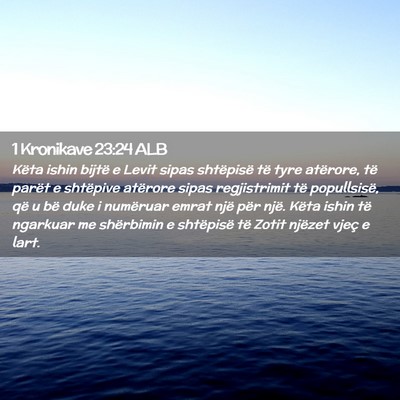 Picture 02 - 1 Kronikave 23:24 ALB - Këta ishin bijtë e Levit sipas shtëpisë të - Bible Verse Picture