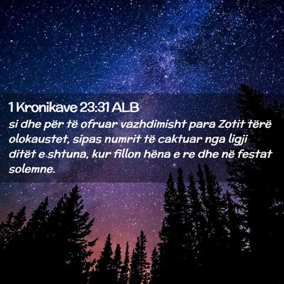 Picture 02 - 1 Kronikave 23:31 ALB - si dhe për të ofruar vazhdimisht para Zotit - Bible Verse Picture
