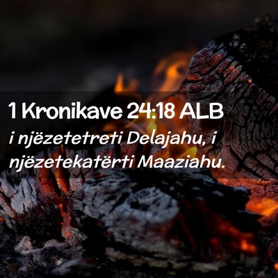 Picture 02 - 1 Kronikave 24:18 ALB - i njëzetetreti Delajahu, i njëzetekatërti - Bible Verse Picture