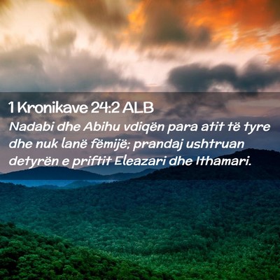 Picture 02 - 1 Kronikave 24:2 ALB - Nadabi dhe Abihu vdiqën para atit të tyre dhe - Bible Verse Picture