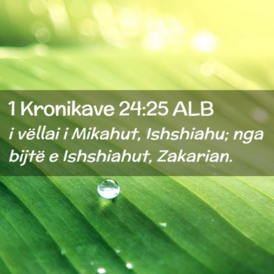 Picture 02 - 1 Kronikave 24:25 ALB - i vëllai i Mikahut, Ishshiahu; nga bijtë e - Bible Verse Picture