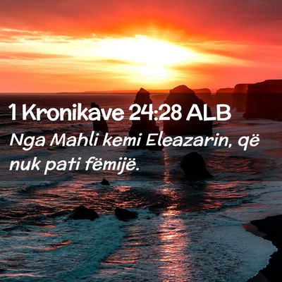 Picture 02 - 1 Kronikave 24:28 ALB - Nga Mahli kemi Eleazarin, që nuk pati - Bible Verse Picture