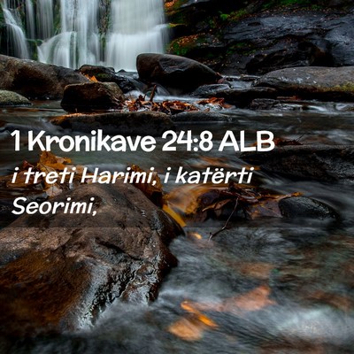 Picture 02 - 1 Kronikave 24:8 ALB - i treti Harimi, i katërti - Bible Verse Picture