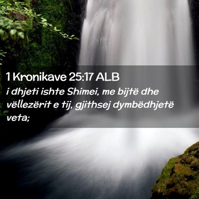 Picture 02 - 1 Kronikave 25:17 ALB - i dhjeti ishte Shimei, me bijtë dhe vëllezërit - Bible Verse Picture