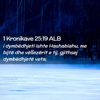 Picture 02 - 1 Kronikave 25:19 ALB - i dymbëdhjeti ishte Hashabiahu, me bijtë dhe - Bible Verse Picture