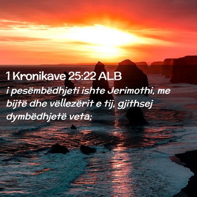 Picture 02 - 1 Kronikave 25:22 ALB - i pesëmbëdhjeti ishte Jerimothi, me bijtë dhe - Bible Verse Picture