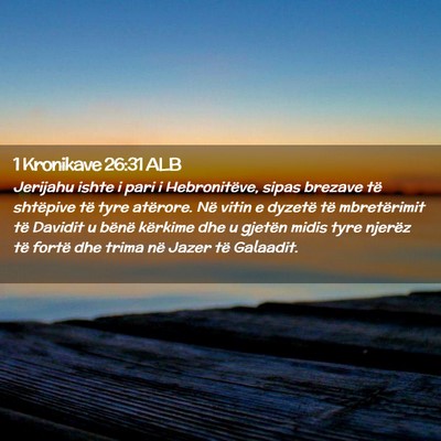 Picture 02 - 1 Kronikave 26:31 ALB - Jerijahu ishte i pari i Hebronitëve, sipas - Bible Verse Picture