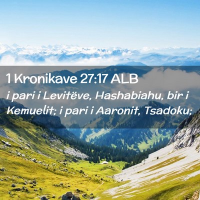 Picture 02 - 1 Kronikave 27:17 ALB - i pari i Levitëve, Hashabiahu, bir i Kemuelit; i - Bible Verse Picture