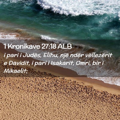 Picture 02 - 1 Kronikave 27:18 ALB - i pari i Judës, Elihu, një ndër vëllezërit e - Bible Verse Picture