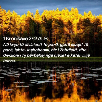 Picture 02 - 1 Kronikave 27:2 ALB - Në krye të divizionit të parë, gjatë muajit - Bible Verse Picture