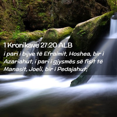 Picture 02 - 1 Kronikave 27:20 ALB - i pari i bijve të Efraimit, Hoshea, bir i - Bible Verse Picture