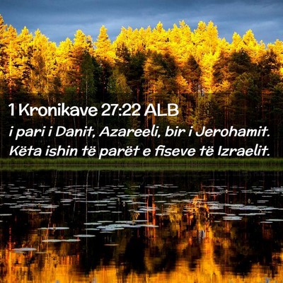 Picture 02 - 1 Kronikave 27:22 ALB - i pari i Danit, Azareeli, bir i Jerohamit. Këta - Bible Verse Picture