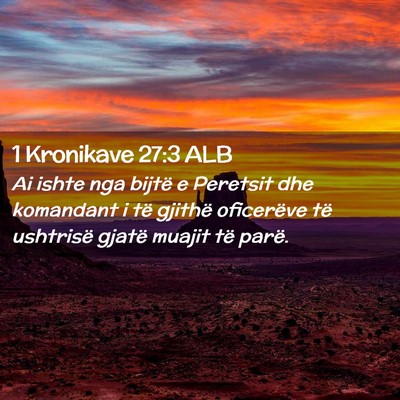 Picture 02 - 1 Kronikave 27:3 ALB - Ai ishte nga bijtë e Peretsit dhe komandant i - Bible Verse Picture