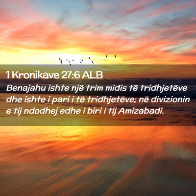 Picture 02 - 1 Kronikave 27:6 ALB - Benajahu ishte një trim midis të tridhjetëve - Bible Verse Picture