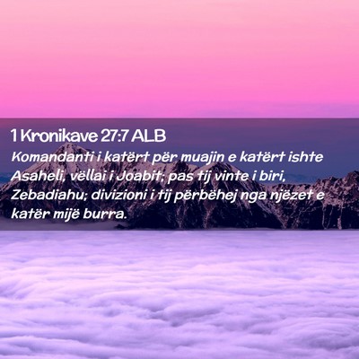 Picture 02 - 1 Kronikave 27:7 ALB - Komandanti i katërt për muajin e katërt ishte - Bible Verse Picture