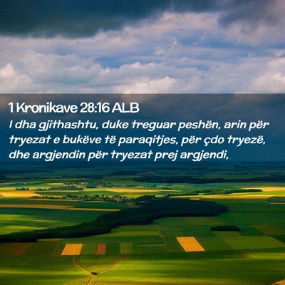 Picture 02 - 1 Kronikave 28:16 ALB - I dha gjithashtu, duke treguar peshën, arin për - Bible Verse Picture
