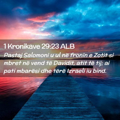 Picture 02 - 1 Kronikave 29:23 ALB - Pastaj Salomoni u ul në fronin e Zotit si mbret - Bible Verse Picture