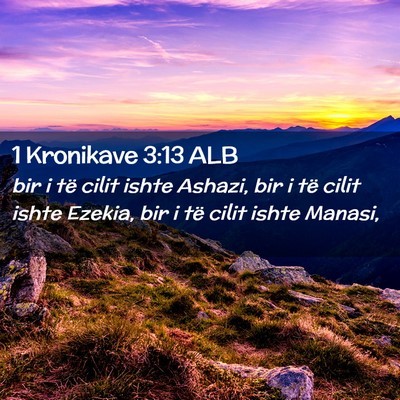 Picture 02 - 1 Kronikave 3:13 ALB - bir i të cilit ishte Ashazi, bir i të cilit - Bible Verse Picture