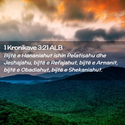 Picture 02 - 1 Kronikave 3:21 ALB - Bijtë e Hananiahut ishin Pelatisahu dhe - Bible Verse Picture