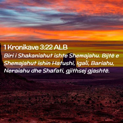 Picture 02 - 1 Kronikave 3:22 ALB - Biri i Shakaniahut ishte Shemajahu. Bijtë e - Bible Verse Picture