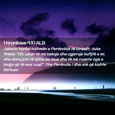 Picture 02 - 1 Kronikave 4:10 ALB - Jabetsi kërkoi ndihmën e Perëndisë të - Bible Verse Picture