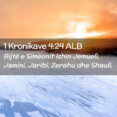 Picture 02 - 1 Kronikave 4:24 ALB - Bijtë e Simeonit ishin Jemueli, Jamini, Jaribi, - Bible Verse Picture