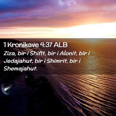 Picture 02 - 1 Kronikave 4:37 ALB - Ziza, bir i Shifit, bir i Alonit, bir i - Bible Verse Picture