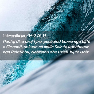Picture 02 - 1 Kronikave 4:42 ALB - Pastaj disa prej tyre, pesëqind burra nga bijtë - Bible Verse Picture