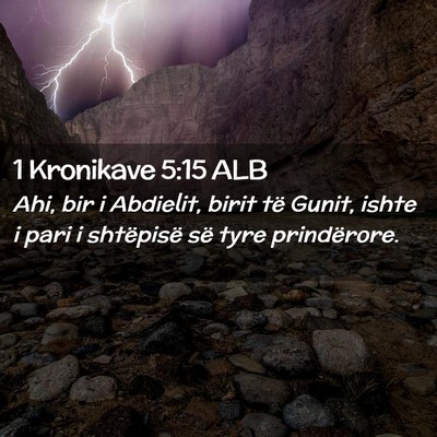 Picture 02 - 1 Kronikave 5:15 ALB - Ahi, bir i Abdielit, birit të Gunit, ishte i - Bible Verse Picture