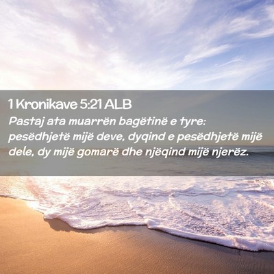 Picture 02 - 1 Kronikave 5:21 ALB - Pastaj ata muarrën bagëtinë e tyre: - Bible Verse Picture