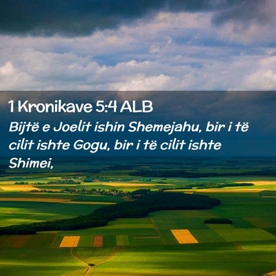 Picture 02 - 1 Kronikave 5:4 ALB - Bijtë e Joelit ishin Shemejahu, bir i të cilit - Bible Verse Picture