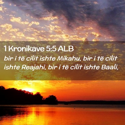 Picture 02 - 1 Kronikave 5:5 ALB - bir i të cilit ishte Mikahu, bir i të cilit - Bible Verse Picture