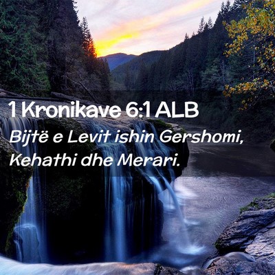 Picture 02 - 1 Kronikave 6:1 ALB - Bijtë e Levit ishin Gershomi, Kehathi dhe - Bible Verse Picture