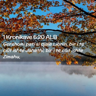 Picture 02 - 1 Kronikave 6:20 ALB - Gershomi pati si djalë Libnin, bir i të cilit - Bible Verse Picture