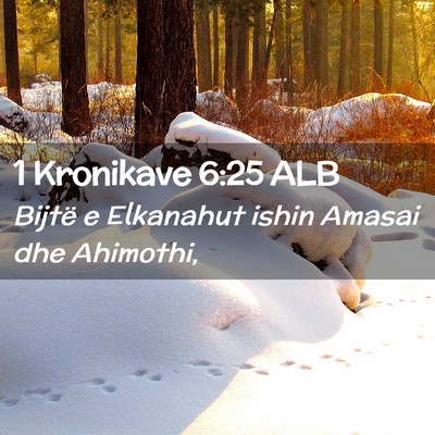 Picture 02 - 1 Kronikave 6:25 ALB - Bijtë e Elkanahut ishin Amasai dhe - Bible Verse Picture