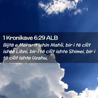 Picture 02 - 1 Kronikave 6:29 ALB - Bijtë e Merarit ishin Mahli, bir i të cilit - Bible Verse Picture
