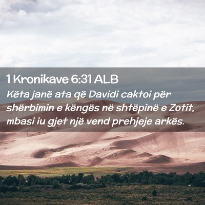 Picture 02 - 1 Kronikave 6:31 ALB - Këta janë ata që Davidi caktoi për shërbimin - Bible Verse Picture